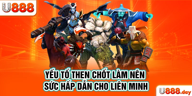 Yếu tố then chốt làm nên sức hấp dẫn cho Liên Minh 