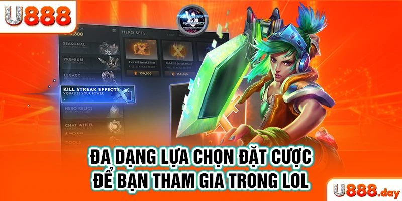 Đa dạng lựa chọn đặt cược để bạn tham gia trong LOL
