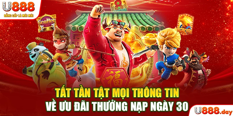 Tất tần tật mọi thông tin về ưu đãi thưởng nạp ngày 30