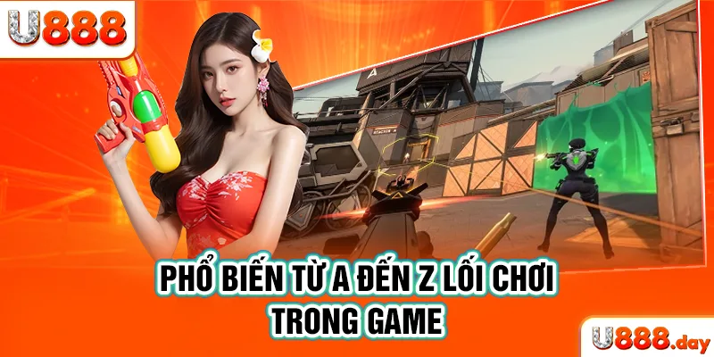 Phổ biến từ A đến Z lối chơi trong game